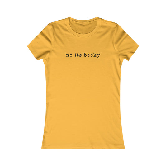 no its becky Tee