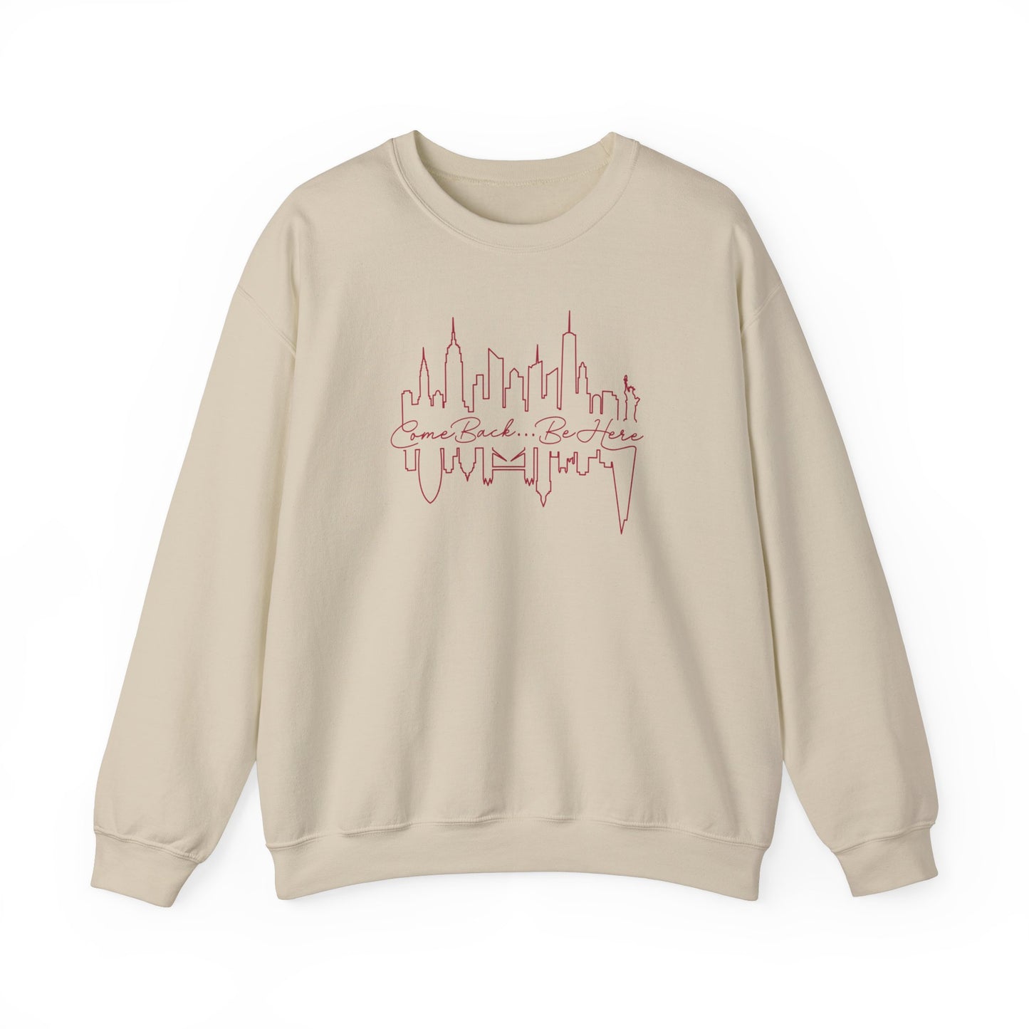 Come Back Be Here Sweatshirt